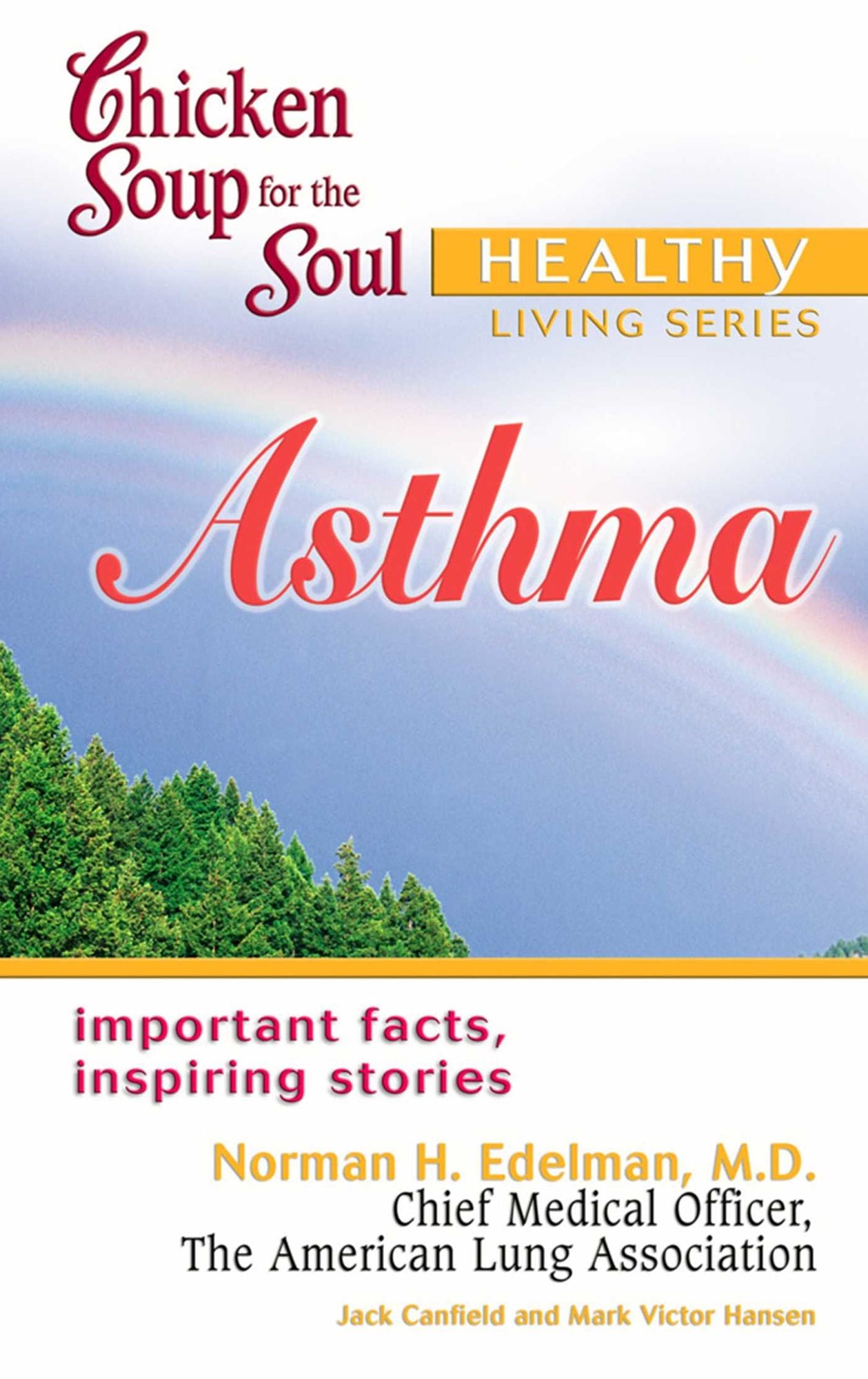 Chicken Soup for the Soul Healthy Living Series: Asthma: Important Facts, Inspiring Stories