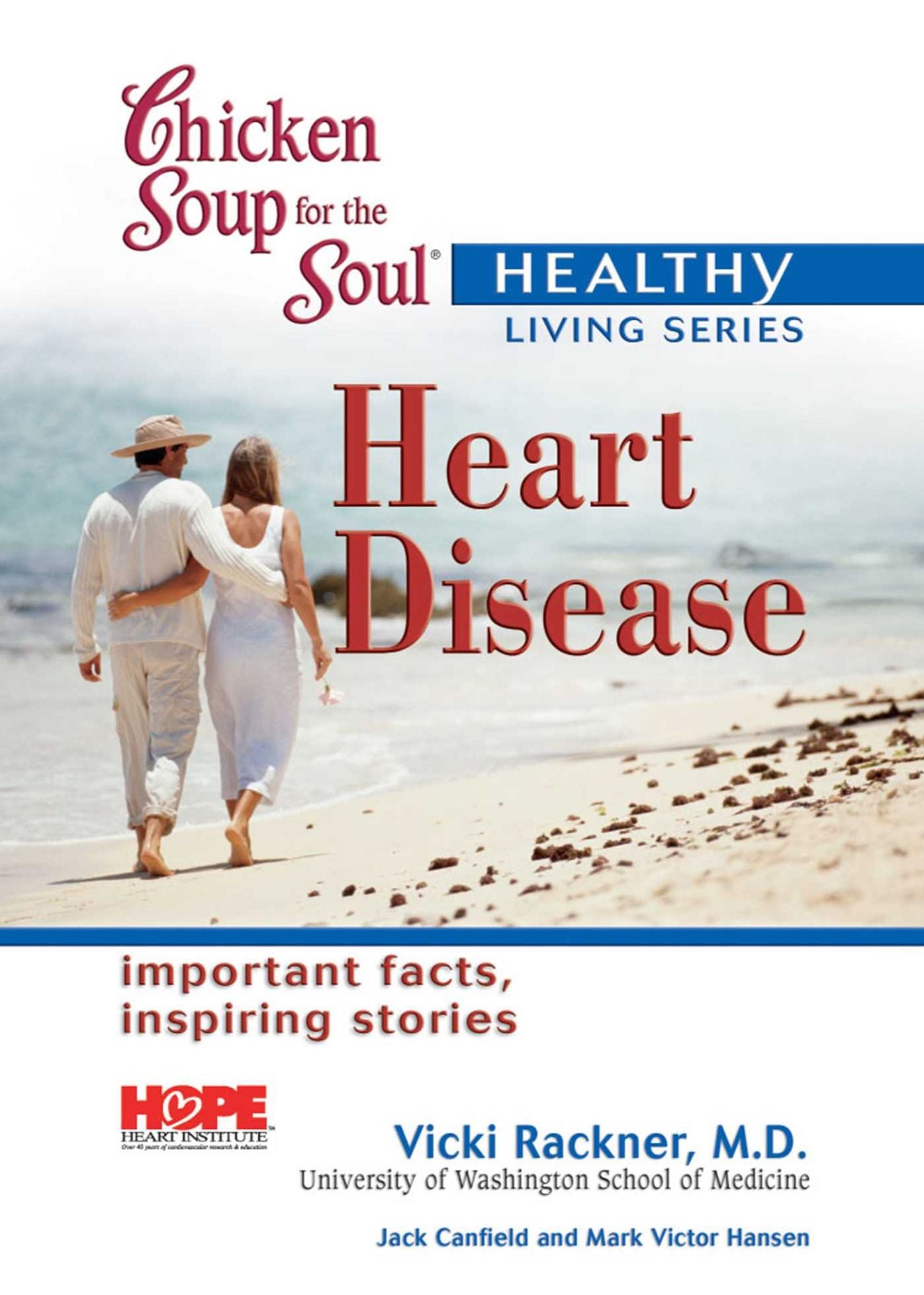 Chicken Soup for the Soul Healthy Living Series: Heart Disease: Important Facts, Inspiring Stories