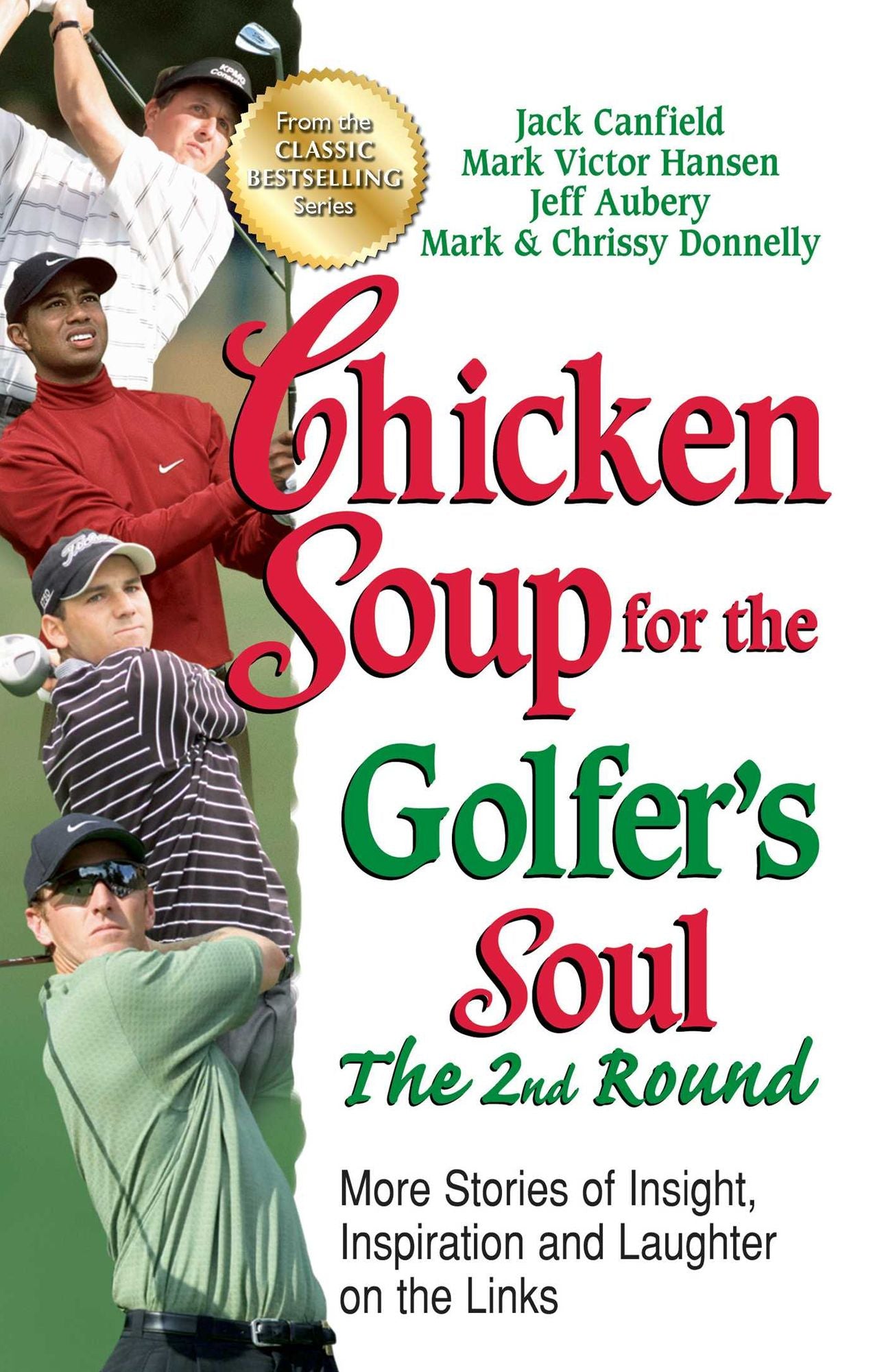 Chicken Soup for the Golfer's Soul The 2nd Round: More Stories of Insight, Inspiration and Laughter on the Links