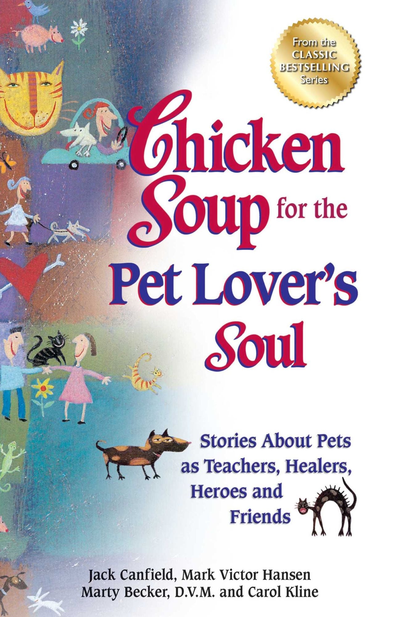 Chicken Soup for the Pet Lover's Soul: Stories About Pets as Teachers, Healers, Heroes and Friends