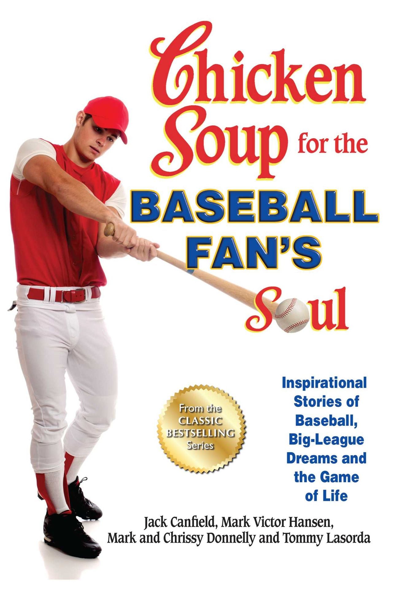 Chicken Soup for the Baseball Fan's Soul: Inspirational Stories of Baseball, Big-League Dreams and the Game of Life