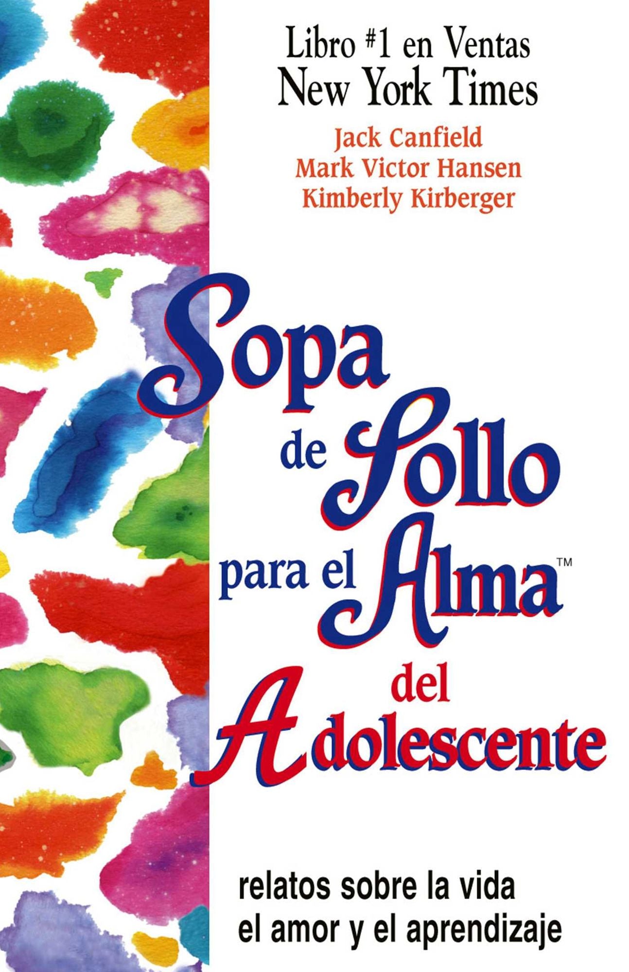 Sopa de Pollo para el Alma del Adolescente: Relatos sobre la vida, el amor y el aprendizaje