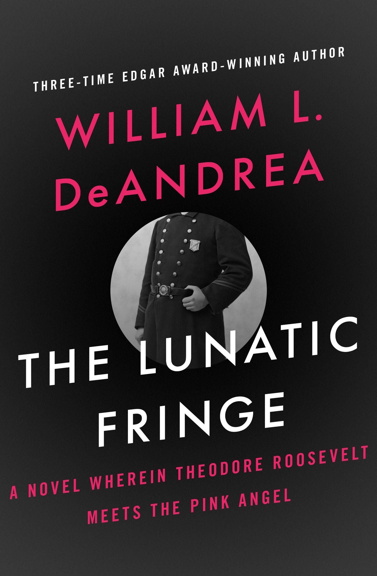 The Lunatic Fringe: A Novel Wherein Theodore Roosevelt Meets the Pink Angel