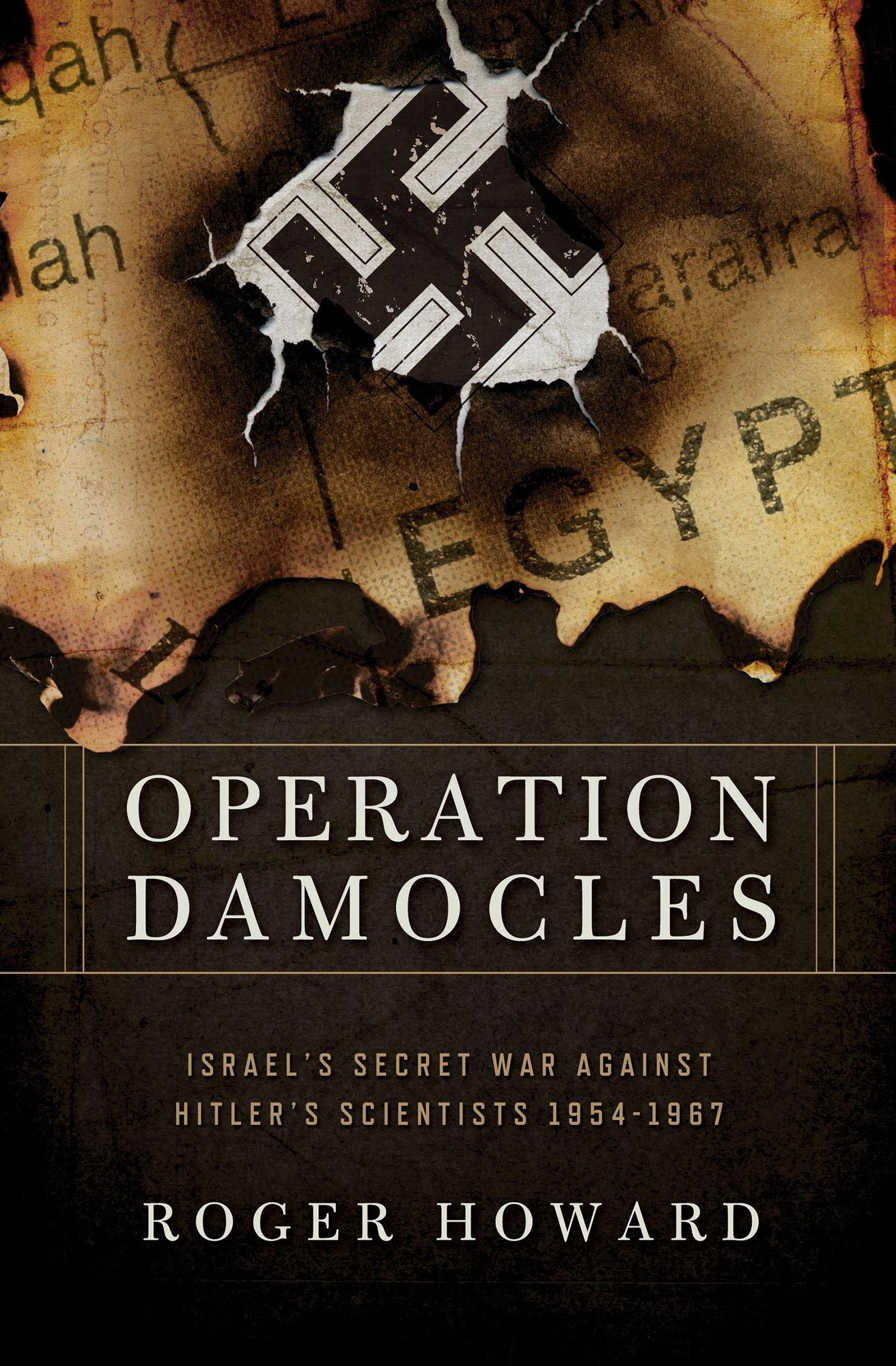 Operation Damocles: Israel's Secret War Agaisnt Hitler's Scientists, 1951-1967