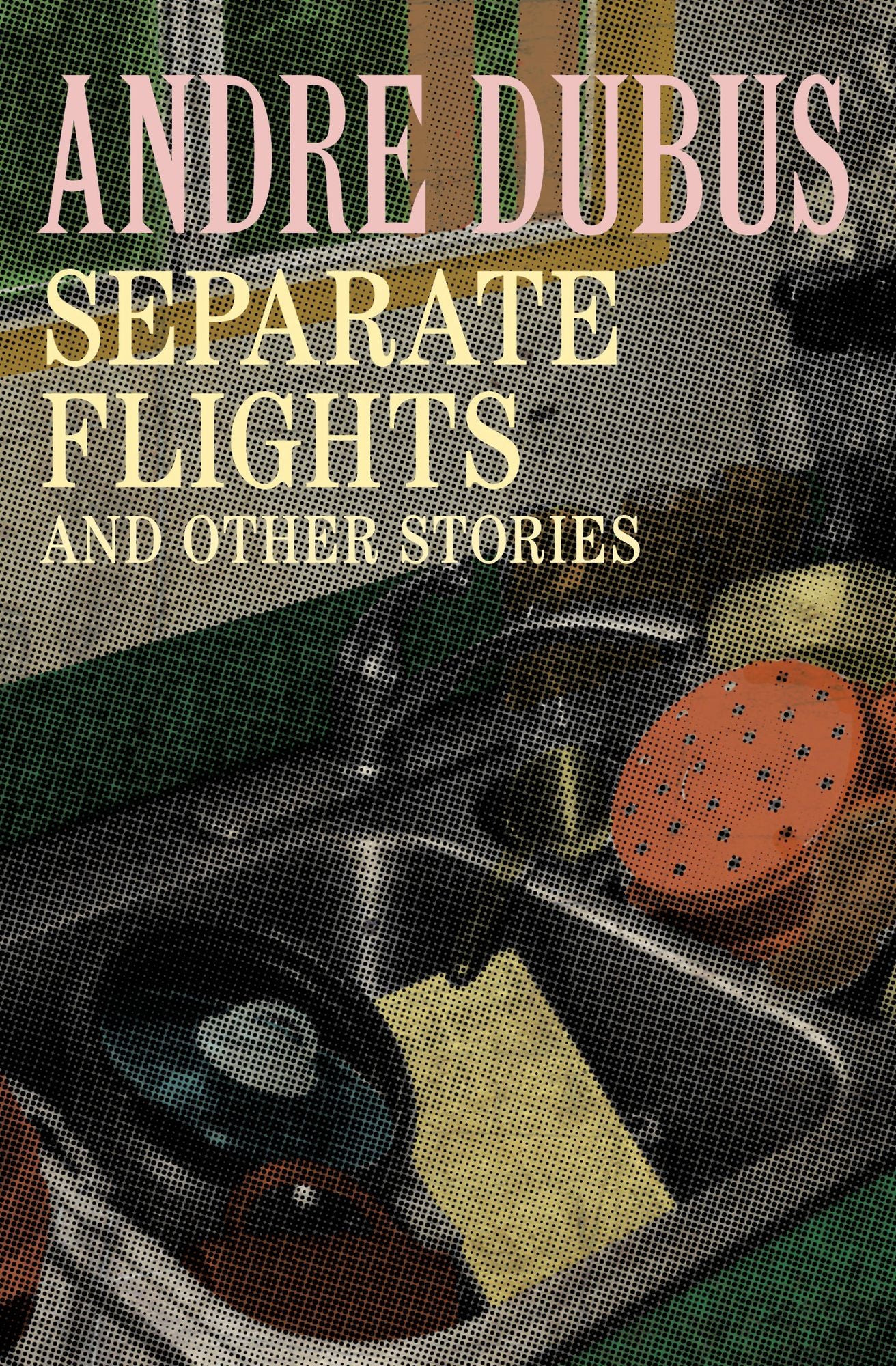 Separate Flights: A Novella and Seven Short Stories