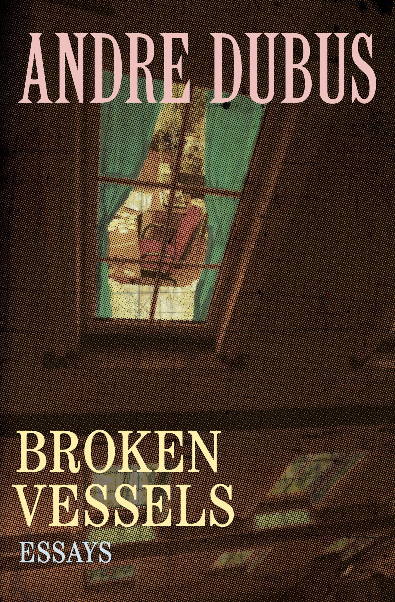 Broken Vessels: Essays