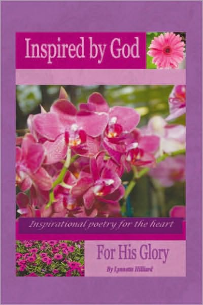 Inspired by God For His Glory: Inspirational poetry for the heart