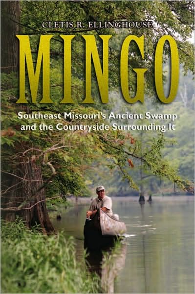 Mingo: Southeast Missouri's Ancient Swamp and the Countryside Surrounding It