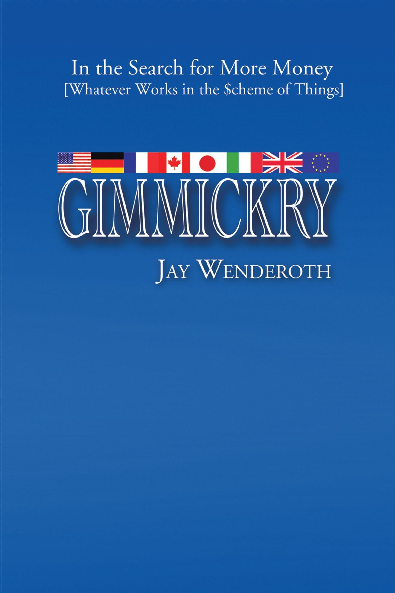 GIMMICKRY: In the Search for More Money [Whatever Works in the Scheme of Things]