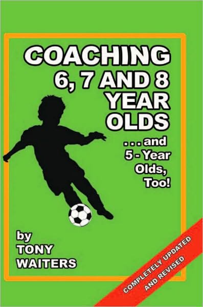 COACHING 6, 7 & 8 YEAR OLDS: ...and 5-Year Olds Too!