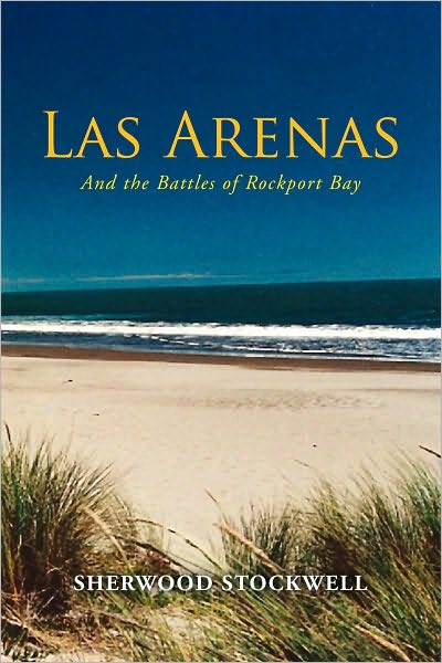 Las Arenas: And the Battles of Rockport Bay