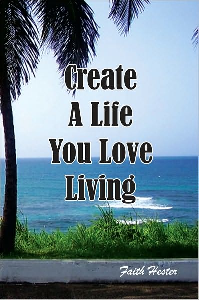 Create A Life You Love Living