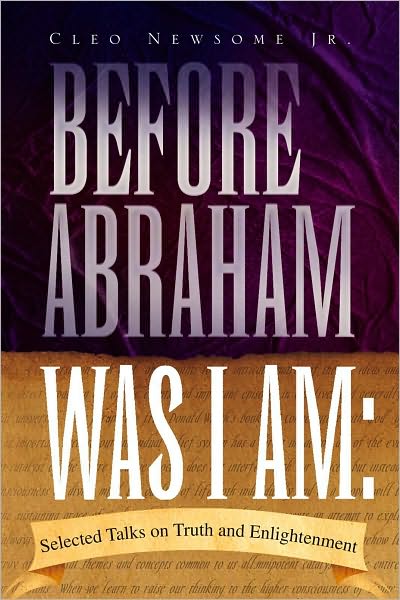Before Abraham Was I Am:: Selected Talks on Truth and Enlightenment