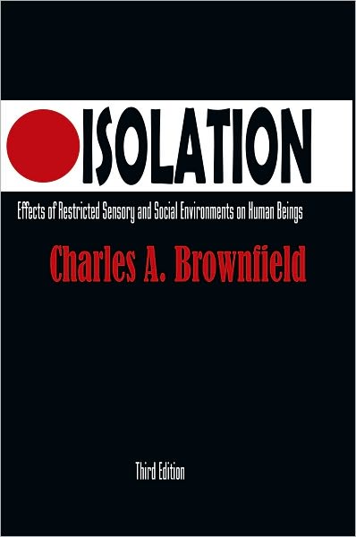 Isolation: Effects of Restricted Sensory and Social Environments on Human Beings