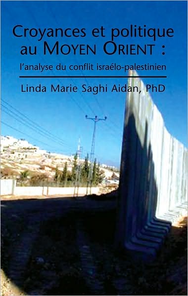 CROYANCES ET POLITIQUE AU MOYEN ORIENT: L'analyse du Conflit Israélo-Palestinien