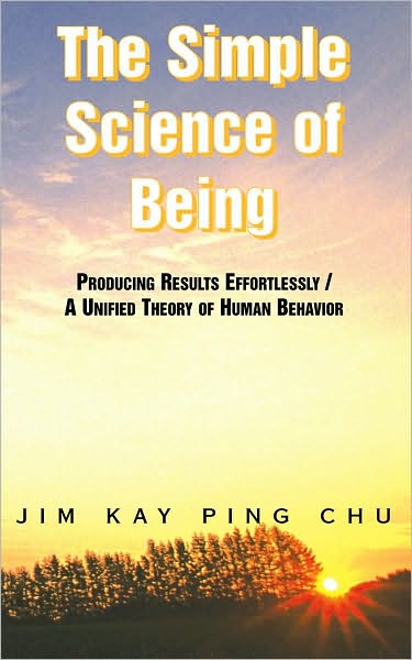 The Simple Science of Being: Producing Results Effortlessly / A Unified Theory of Human Behavior
