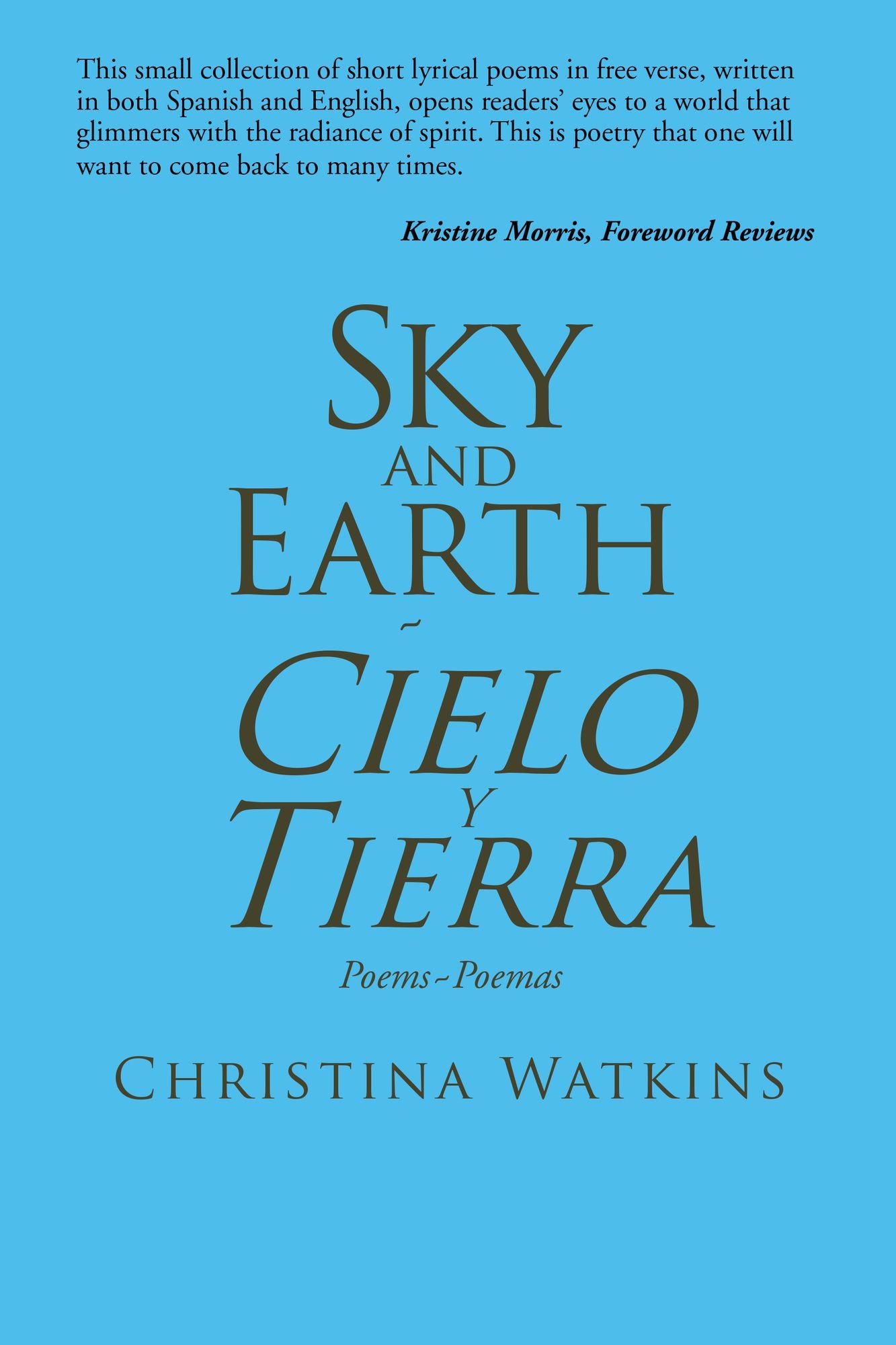 SKY AND EARTH CIELO Y TIERRA: Poems~Poemas
