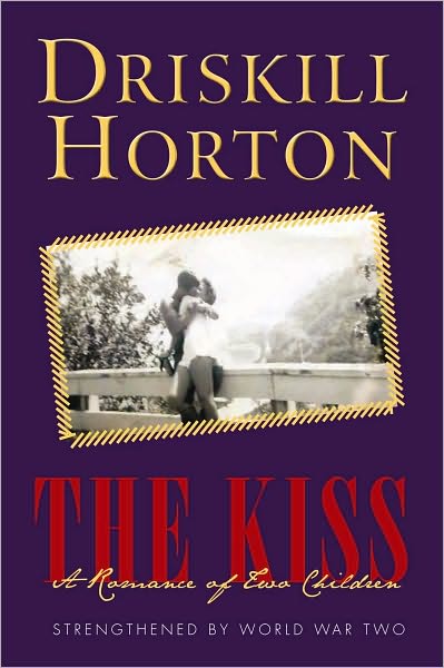 The Kiss: A Romance of Two Children: Strengthened by World War Two