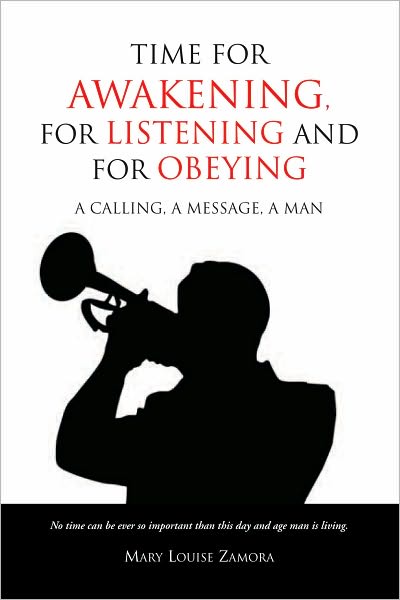 Time for Awakening, for Listening and for Obeying: A Calling, A Message, A Man