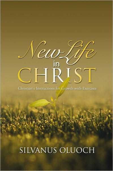New Life in Christ: Christian's Instructions for Growth with Exercises