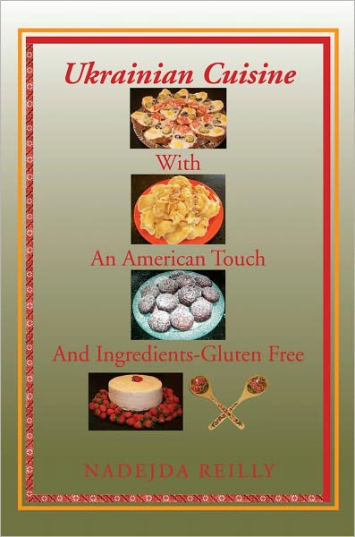 Ukrainian Cuisine with an American Touch and Ingredients-Gluten Free