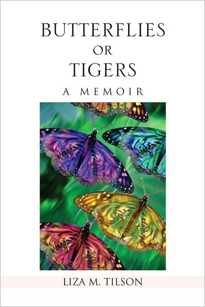 Butterflies or Tigers: a Memoir