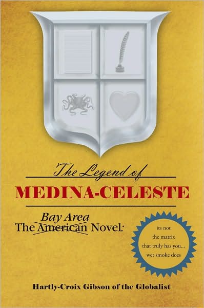 The Bay Area Novel: The Legend of Medina Celeste: The Legend of Medina Celeste
