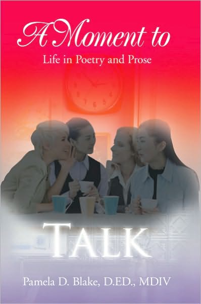 A Moment to Talk: Life in Poetry and Prose