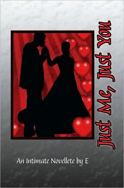 Just Me, Just You: An Intimate Novellete