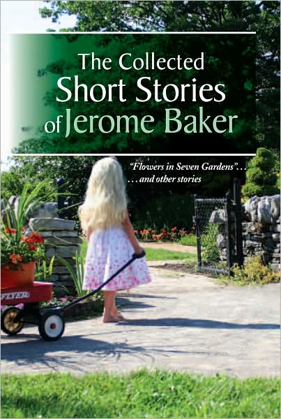 The Collected Short Stories of Jerome Baker