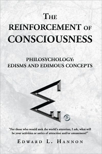 The Reinforcement of Consciousness: Philosychology: Edisms & Edimous Concepts