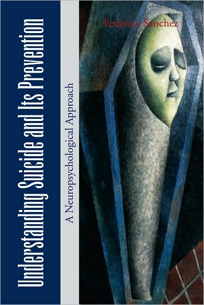Understanding Suicide and Its Prevention: A Neuropsychological Approach