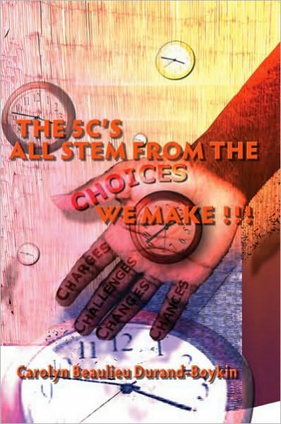 CHOICES: The 5C's All Stem From the Choices We Make!!!