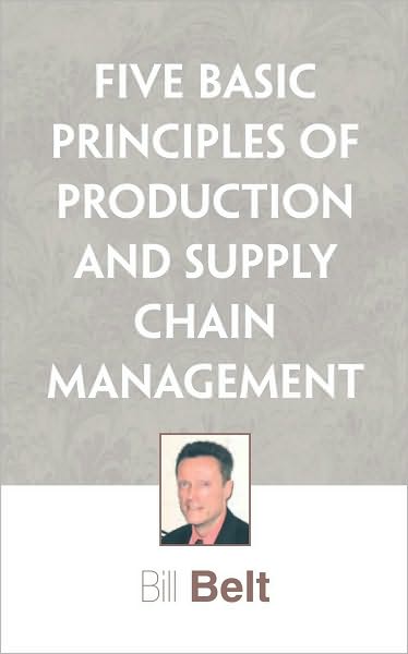Five Basic Principles of Production and Supply Chain Management