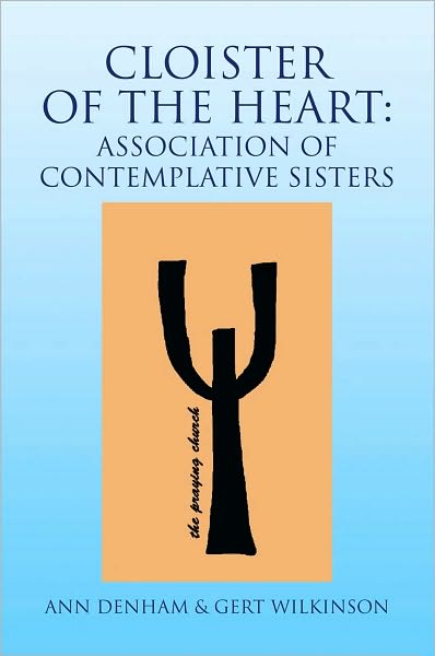 Cloister of the Heart: Association of Contemplative Sisters: Association of Contemplative Sisters