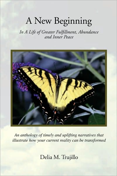 A New Beginning: In A Life of Greater Fulfillment, Abundance and Inner Peace