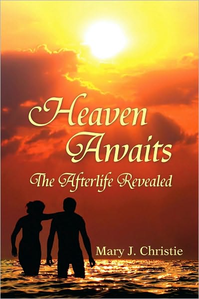 Heaven Awaits: The Afterlife Revealed