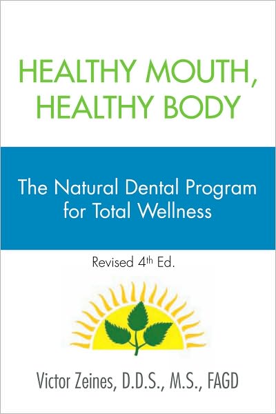 Healthy Mouth, Healthy Body: The Natural Dental Program for Total Wellness