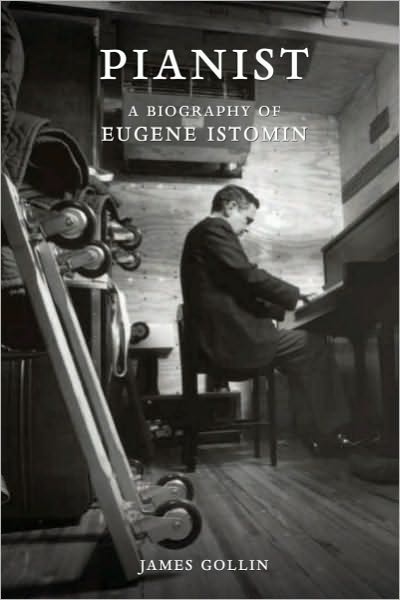 Pianist: A Biography of Eugene Istomin