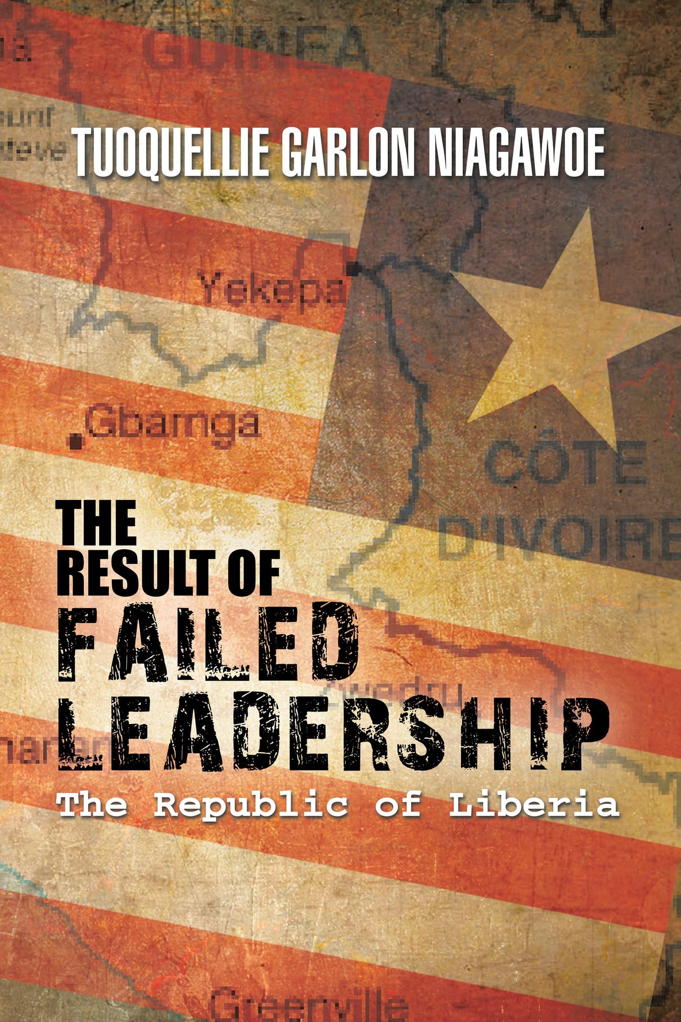 THE RESULT OF FAILED LEADERSHIP: The Republic of Liberia