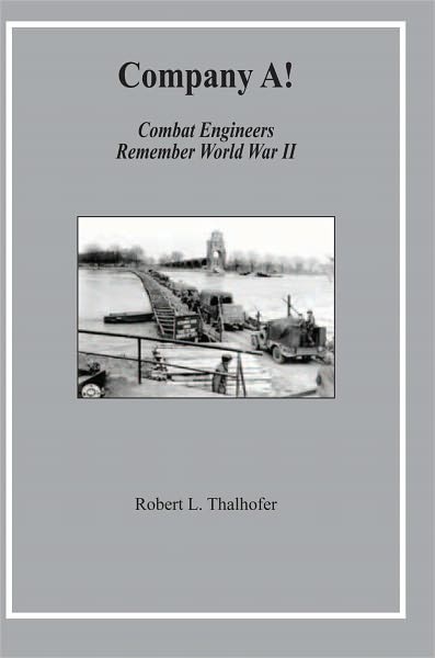 Company A!: Combat Engineers Remember World War II