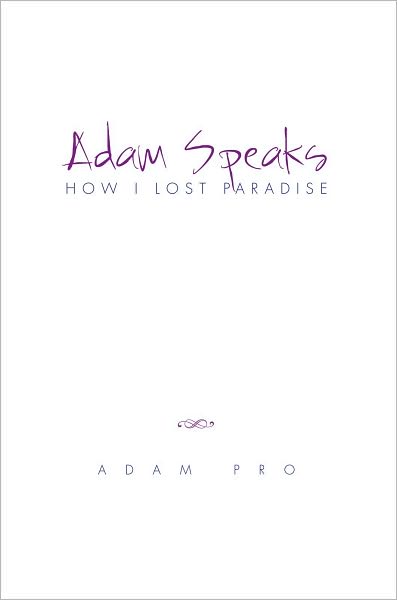 Adam Speaks: How I Lost Paradise: How I Lost Paradise