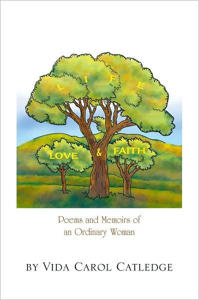 Life, Love & Faith: Poems and Memoirs of an Ordinary Woman