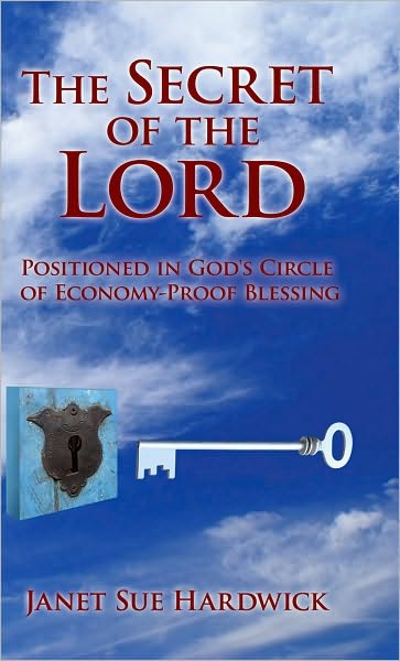 The Secret of the Lord: Positioned in God's Circle of Economy-Proof Blessing
