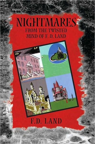 Nightmares Book IV: From the twisted mind of F. D. Land