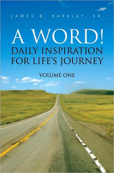 A Word!: Daily Inspiration for Life's Journey Volume One