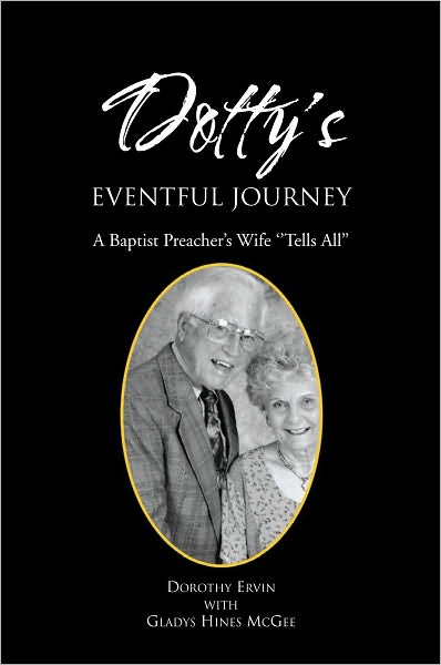 Dotty's Eventful Journey: A Baptist Preacher's Wife "Tells All"