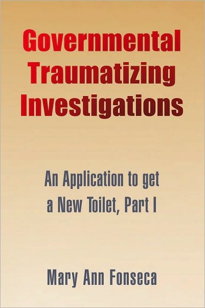 Governmental Traumatizing Investigations: An Application to get a New Toilet, Part I