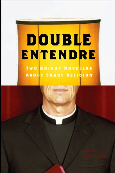 Double Entendre: Two Bright Novellas About Shady Religion