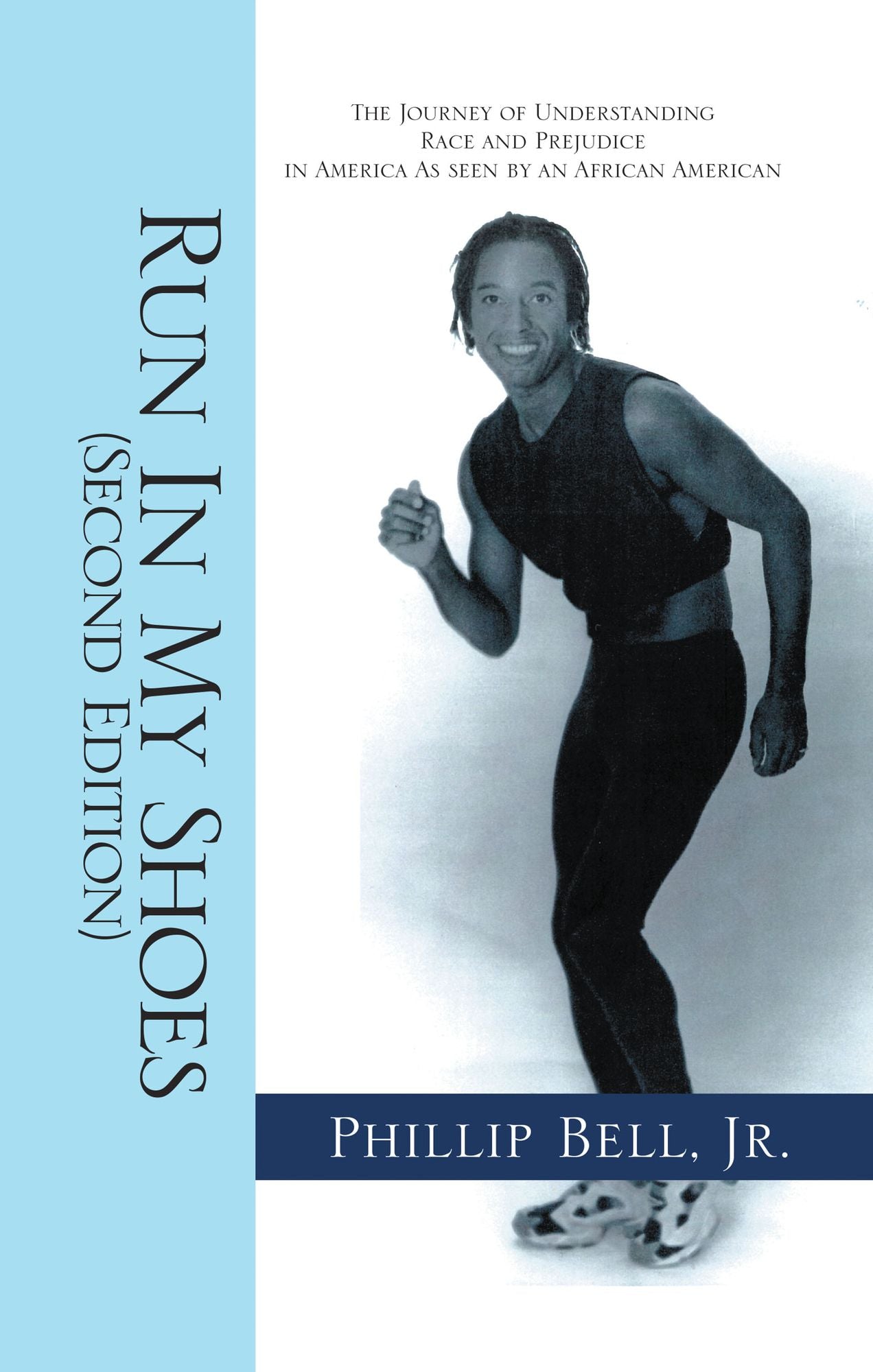 Run in My Shoes (Second Edition): The Journey of Understanding Race and Prejudice in America as Seen by an African American